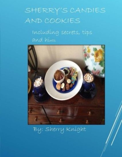 Sherry's Candies and Cookies: recipes with secrets and hints