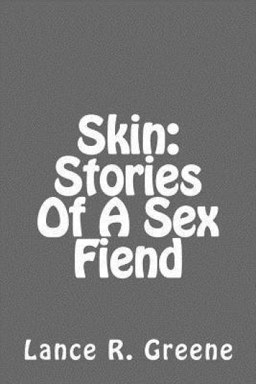 Skin: Stories Of A Sex Fiend