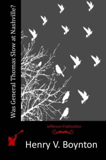 Was General Thomas Slow at Nashville?