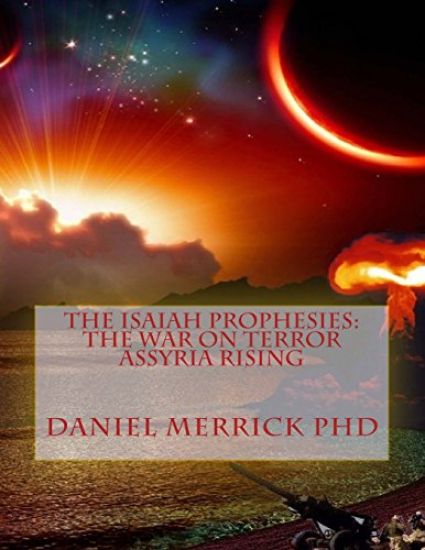 The Isaiah Prophesies: The War On Terror ASSYRIA RISING