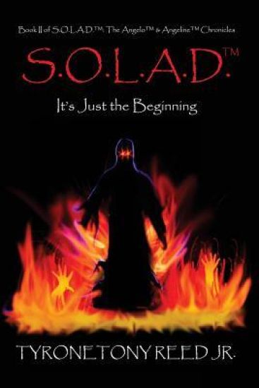 S.O.L.A.D.: It's Just the Beginning: Book II of the Angelo & Angeline Chronicles