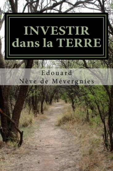 INVESTIR dans la TERRE BELGE: La réalité qui va à l'encontre des idées reçues. Mémoire Grande Distinction.