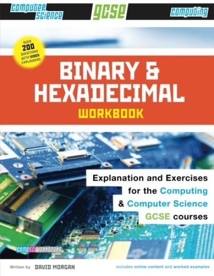 Binary and Hexadecimal Workbook for GCSE Computer Science and Computing