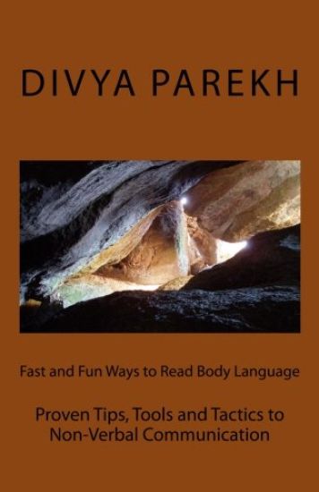 Fast and Fun Ways to Read Body Language: Proven Tips, Tools and Tactics to Non-Verbal Communication