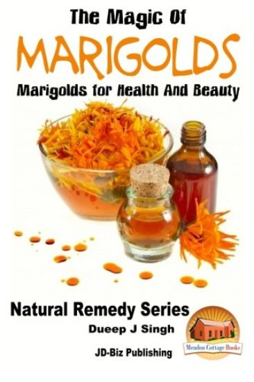 The Magic of Marigolds - Marigolds for Health and Beauty