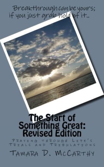 The Start of Something Great: Revised Edition: Praying through Life's Trials and Tribulations