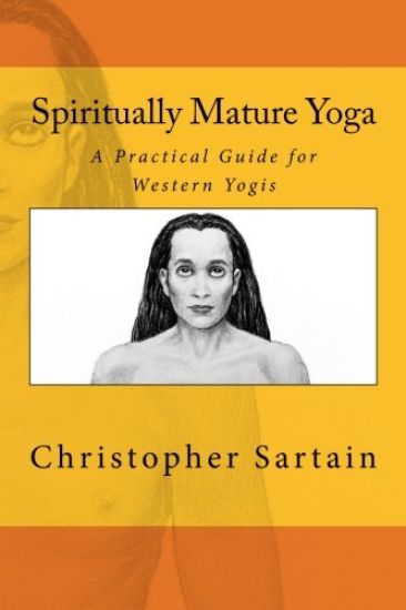 Spiritually Mature Yoga: A Practical Guide for Western Yogis