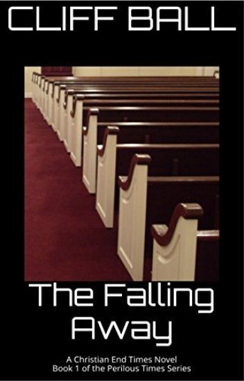 The Falling Away: Christian End Times Novel