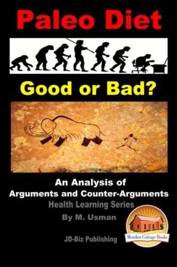 Paleo Diet - Good or Bad? An Analysis of Arguments and Counter-Arguments
