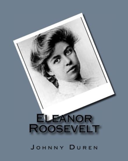 Eleanor Roosevelt: Wife of President Franklin D. Roosevelt