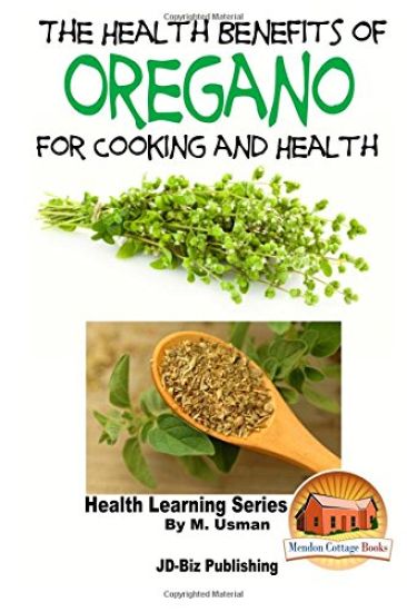 The Health Benefits of Oregano For Healing and Cooking