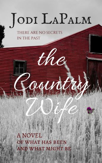 The Country Wife: A Novel of What Has Been and What Might Be