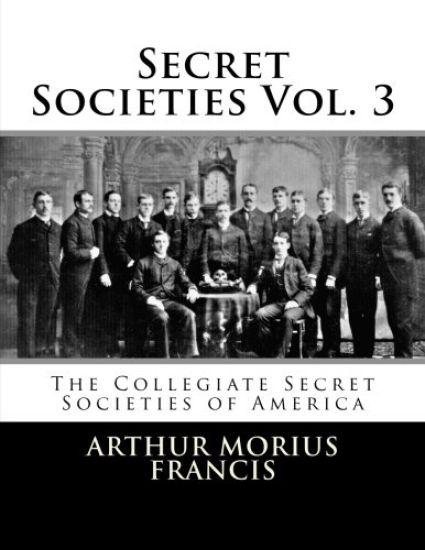 Secret Societies Vol. 3: The Collegiate Secret Societies of America