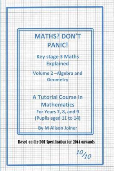 Maths? Don't Panic!: Algebra and Geometry