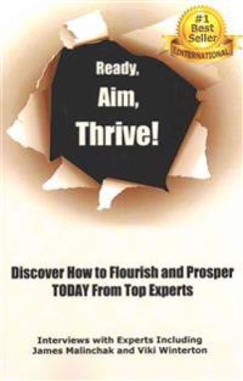 Ready, Aim, Thrive!: Discover How to Flourish and Prosper TODAY from Top Experts