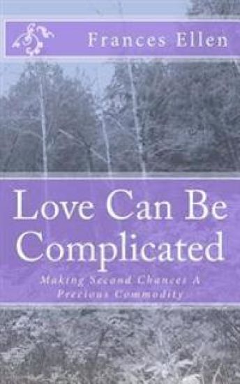 Love Can Be Complicated: Making Second Chances a Precious Commodity