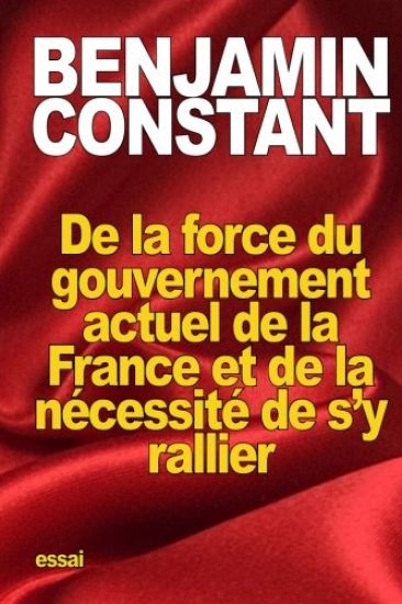 De la force du gouvernement actuel de la France et de la nécessité de s'y rallier