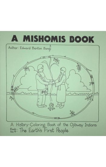 A Mishomis Book, a History-Coloring Book of the Ojibway Indians