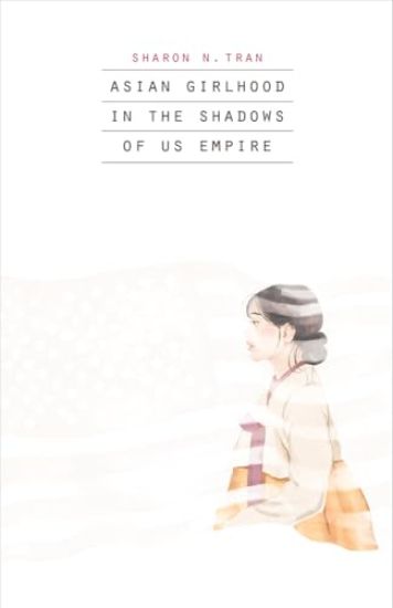 Asian Girlhood in the Shadows of US Empire