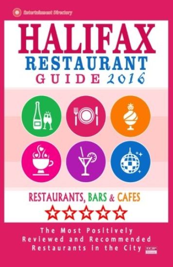 Halifax Restaurant Guide 2016: Best Rated Restaurants in Halifax, Canada - 500 restaurants, bars and cafés recommended for visitors, 2016