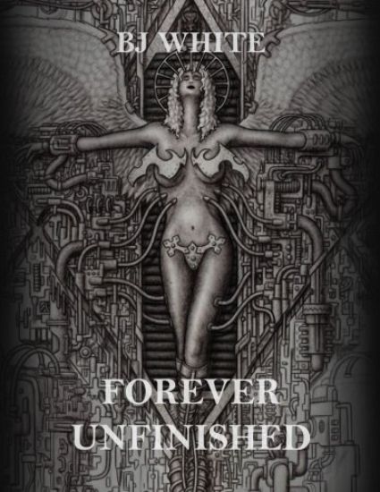 BJ White: Forever Unfinished