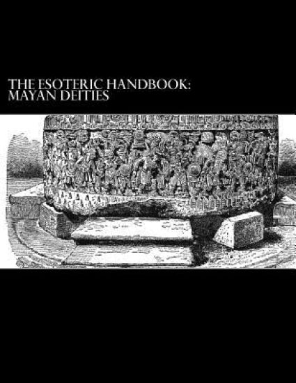 The Esoteric Handbook: Mayan Deities