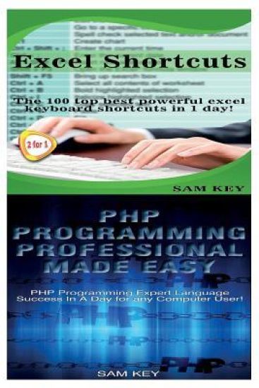 Excel Shortcuts & PHP Programming Professional Made Easy