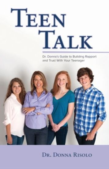 Teen Talk: Dr. Donna's Guide to Building Rapport and Trust with Your Teenager