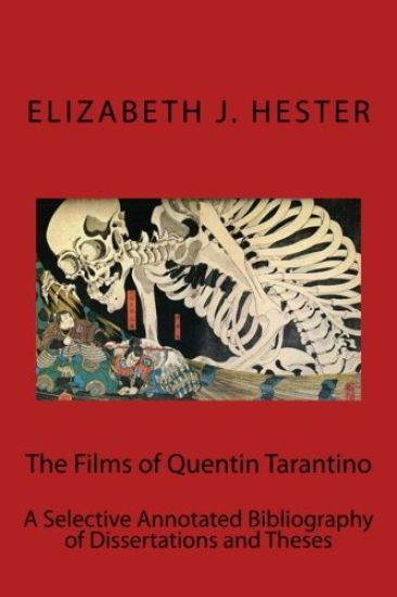 The Films of Quentin Tarantino: A Selective Annotated Bibliography of Dissertations and Theses