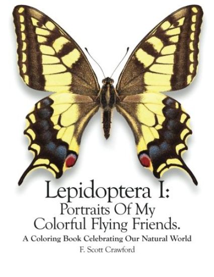 Lepidoptera I: Portraits Of My Colorful Flying Friends.: A Coloring Book Celebrating Our Natural World