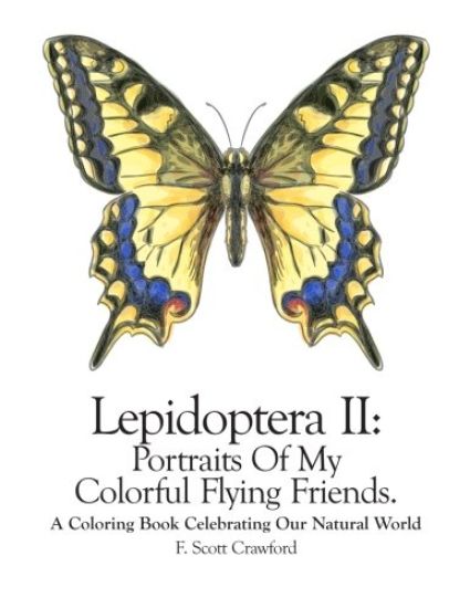 Lepidoptera II: Portraits Of My Colorful Flying Friends.: A Coloring Book Celebrating Our Natural World
