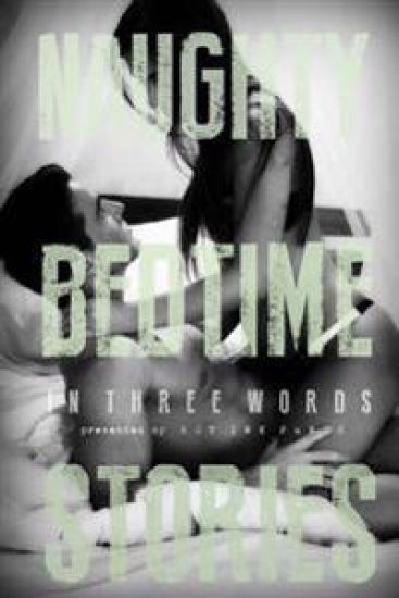 Naughty Bedtime Stories: In Three Words