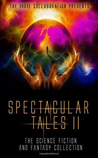 Spectacular Tales 2: The Science Fiction and Fantasy Collection