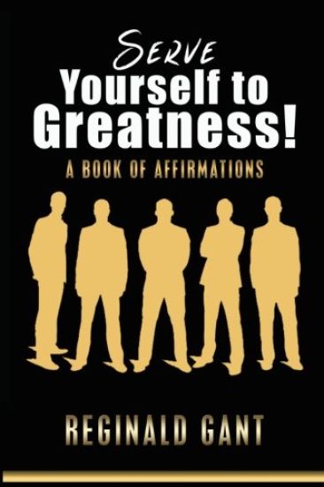 Serve Yourself to Greatness: A Book of Affirmations