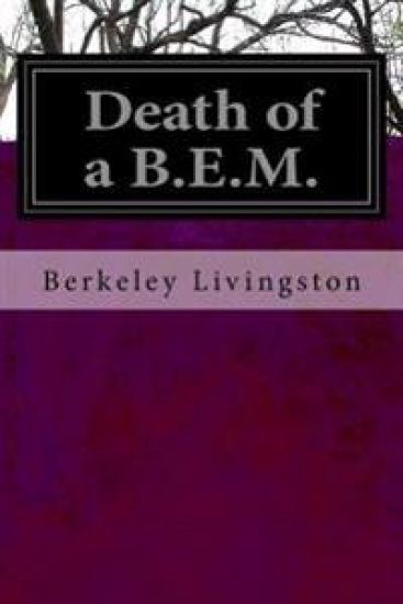 Death of a B.E.M.