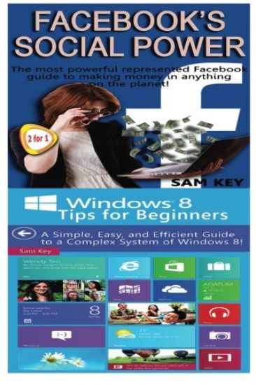 Facebook Social Power & Windows 8 Tips for Beginners