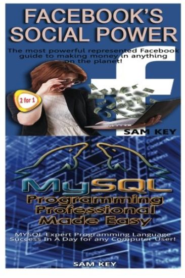 Facebook Social Power & MYSQL Programming Professional Made Easy