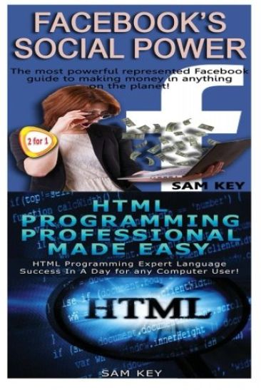 Facebook Social Power & HTML Professional Programming Made Easy
