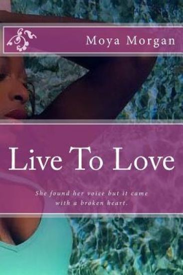 Live To Love: She found her voice but it came with a broken heart.