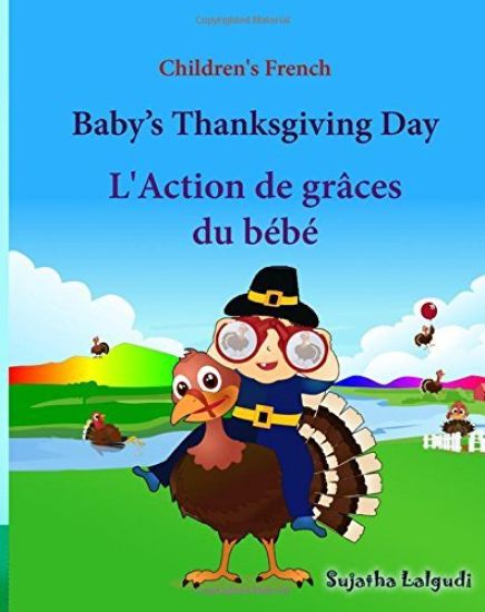 Children's French: Baby's Thanksgiving Day. L'Action de graces du bebe: Children's Picture book English-French (Bilingual Edition) (Frenc