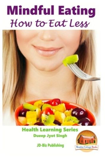 Mindful Eating - How to Eat Less