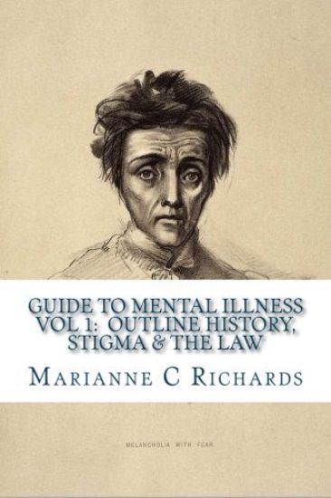Guide to Mental Illness 1: Outline History, Stigma and The Law