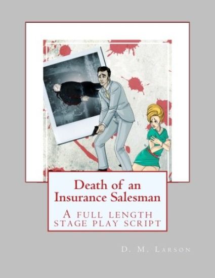 Death of an Insurance Salesman: A full length stage play script