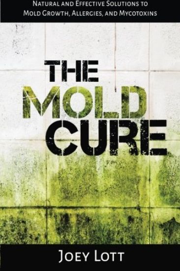The Mold Cure: Natural and Effective Solutions to Mold Growth, Allergies, and Mycotoxins
