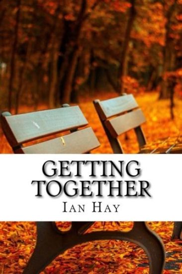 Getting Together: (Ian Hay Classics Collection)