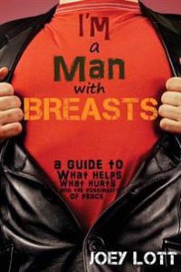 I'm a Man with Breasts (Gynecomastia): A Guide to What Helps, What Hurts, and th