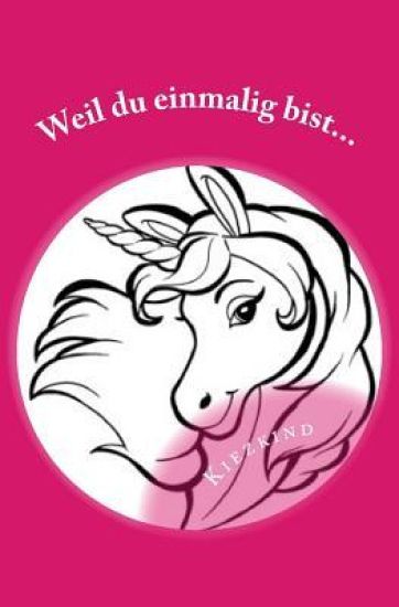 Weil Du einmalig bist...