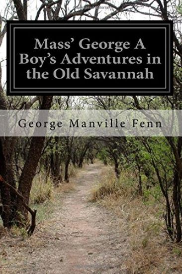 Mass' George A Boy's Adventures in the Old Savannah