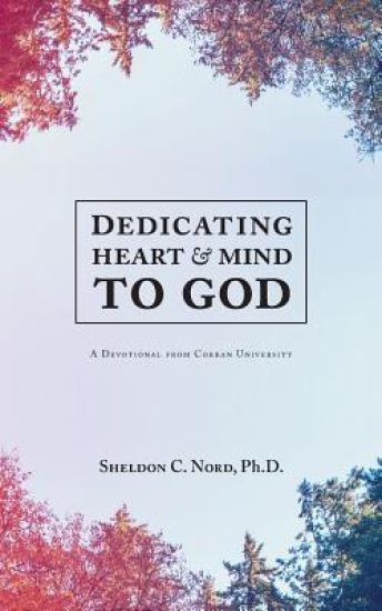 Dedicating Heart and Mind to God: A Devotional from Corban University
