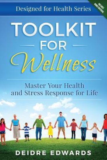 Toolkit for Wellness: Master Your Health and Stress Response for Life